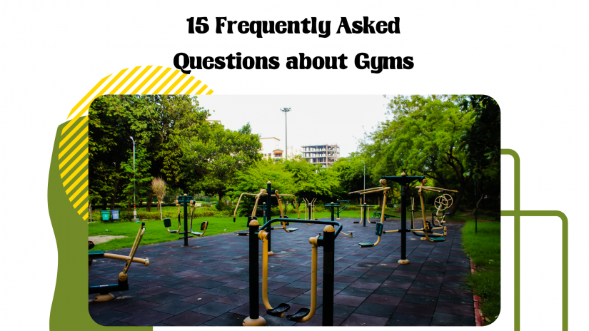 15 Frequently Asked Questions about Gyms