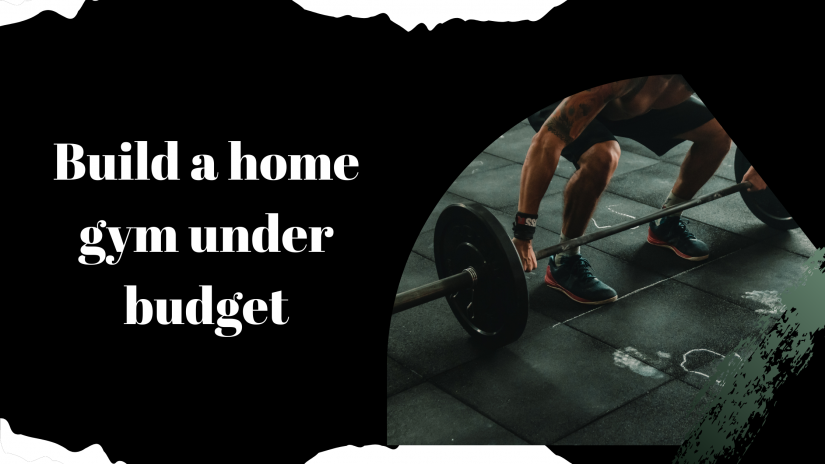 Build a home gym under budget that everyone dreams for