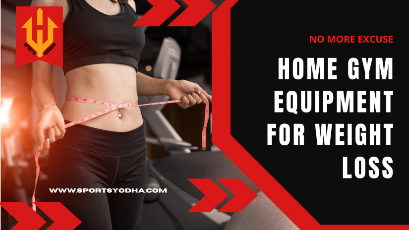 Home Gym Equipment for Weight Loss that can really help!