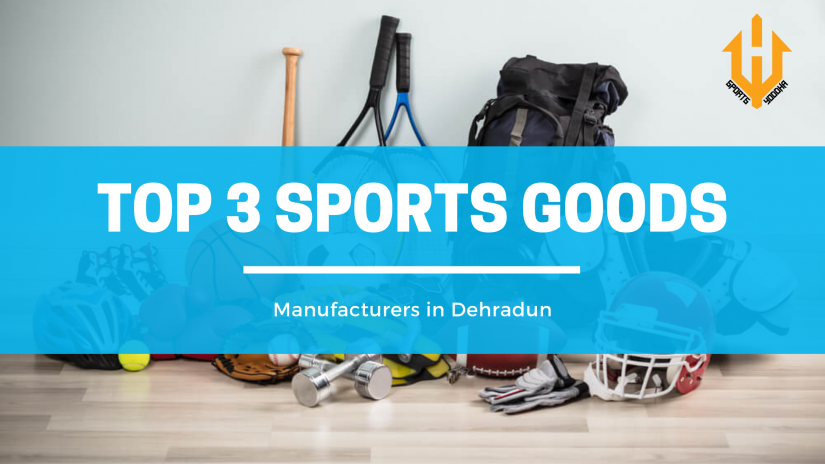 Top 3 Sports Goods Manufacturers in Dehradun