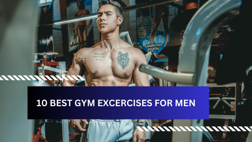 10 Best Gym Exercises for Men