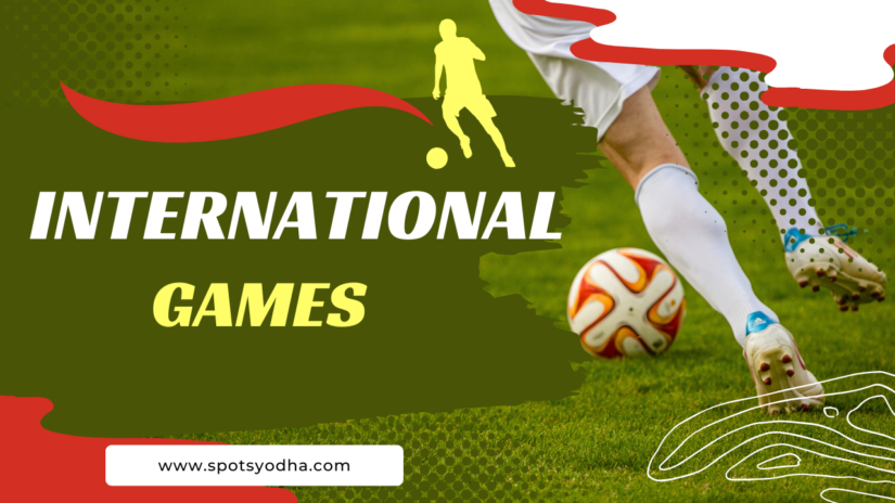 What are International Game ?